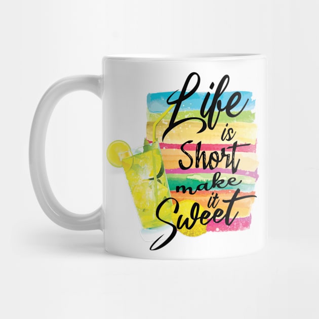 life is short make is sweet by Samphelinshop